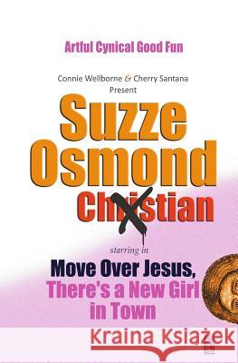 Move Over Jesus: There's a New Girl in Town MS Connie Wellborne MS Cherry Santana 9781517628130 Createspace