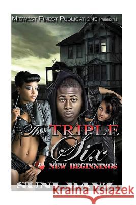 The Triple Six: New Beginnings Suni Dayz 9781517631130 Createspace Independent Publishing Platform