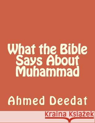 What the Bible Says About Muhammad Deedat, Ahmed 9781517631680 Createspace