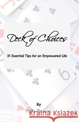 Deck of Choices - 31 Essential Tips for an Empowered Life Phillis Clements 9781517631901