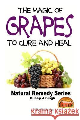 The Magic of Grapes To Cure and Heal Davidson, John 9781517631963