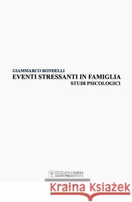Eventi stressanti in famiglia: Studi Psicologici Giammarco Rondelli 9781517634070 Createspace Independent Publishing Platform