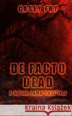 De Facto Dead Fry, Casey 9781517635831 Createspace