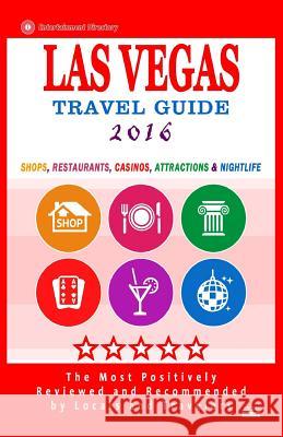 Las Vegas Travel Guide 2016: Shops, Restaurants, Casinos, Attractions & Nightlife in Las Vegas, Nevada (City Travel Guide 2016) Jeffrey S. Millman 9781517639495 Createspace