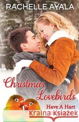 Christmas Lovebirds: The Hart Family Rachelle Ayala 9781517641184