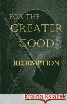 Redemption: For the Greater Good Bob Perry 9781517641313 Createspace Independent Publishing Platform