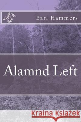Alamnd Left Earl Hammers 9781517641351 Createspace Independent Publishing Platform