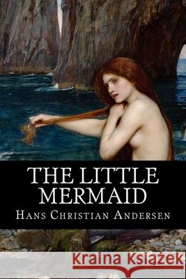 The Little Mermaid Hans Christian Andersen H. P. Paull 510 Classics 9781517643270 Createspace