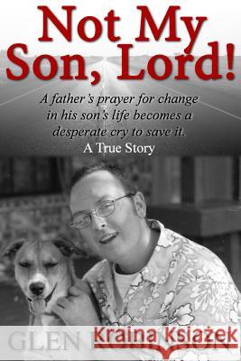 Not My Son, Lord: 2015 Edition Glen Robinson 9781517643430