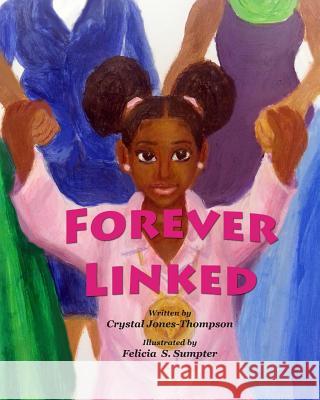 Forever Linked Mrs Crystal Elona Jones-Thompson MS Felicia Sumpter 9781517644611