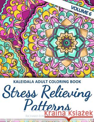 Kaleidala Adult Coloring Book - Stress Relieving Patterns - V6 Richard Edward Hargreaves 9781517645373