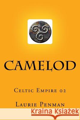 Camelod: Celtic Empire 02 Laurie Penman 9781517647438