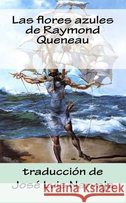 Las flores azules de Raymond Queneau Jose Luis Narvaja 9781517649456 Createspace Independent Publishing Platform
