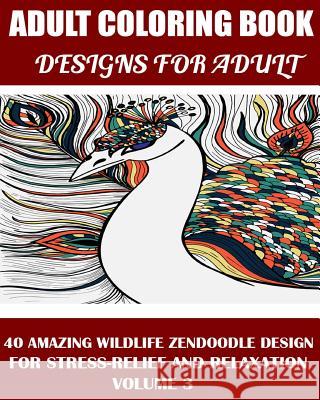 Adams Adult Coloring Book: : 40 amazing wildlife Zendoodle Design for Stress-Relief and Relaxation Book, Adult Coloring 9781517651077