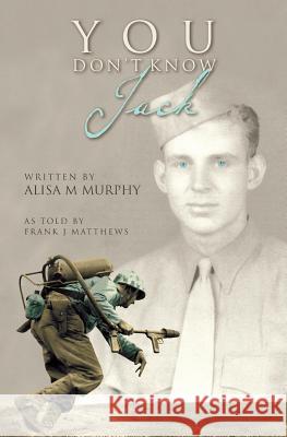 You Don't Know Jack Alisa M. Murphy Frank J. Matthews 9781517651381 Createspace