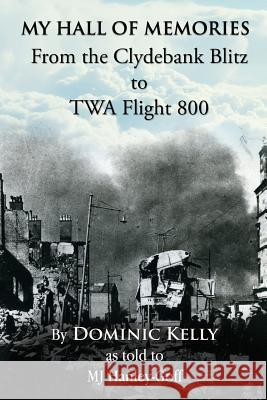 The Clydebank Blitz: My Hall of Memories Dominic Kelly 9781517652326