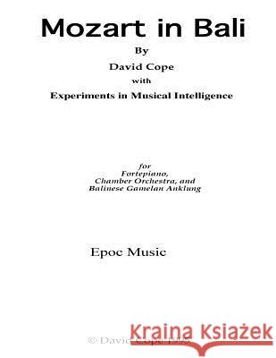 Mozart in Bali David Cope Experiments in Musical Intelligence 9781517653842 Createspace