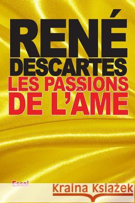 Les Passions de l'âme Descartes, Rene 9781517653910 Createspace