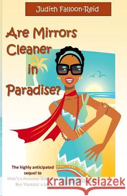 Are Mirrors Cleaner in Paradise? Judith Falloon-Reid 9781517654184 Createspace