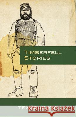 Timberfell Stories Texbearjoe 9781517654351 Createspace Independent Publishing Platform