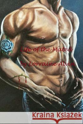 Life of the Mated Lorraine Alvin 9781517657086 Createspace Independent Publishing Platform