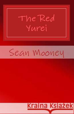 The Red Yurei Sean Mooney 9781517657581