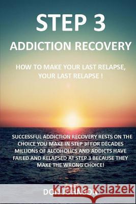 Step 3: Addiction recovery Johnson, Don 9781517658663 Createspace