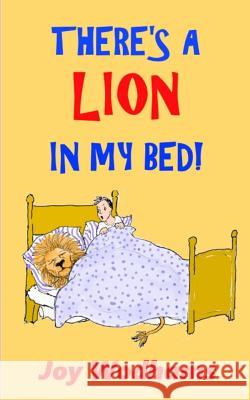 There's A Lion In My Bed! Joy Wodhams 9781517658861 Createspace Independent Publishing Platform