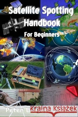 Satellite Spotting Handbook: For beginners - B&W version Bassett Fras, Peter 9781517659639 Createspace Independent Publishing Platform