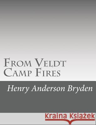 From Veldt Camp Fires Henry Anderson Bryden 9781517659813
