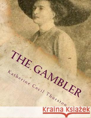 The Gambler Katherine Cecil Thurston 9781517660819