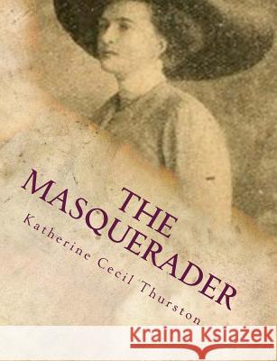 The Masquerader Katherine Cecil Thurston 9781517660840