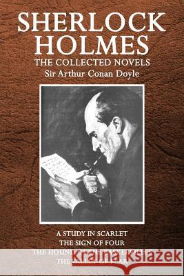 Sherlock Holmes: The Collected Novels Sir Arthur Conan Doyle 9781517661106 Createspace