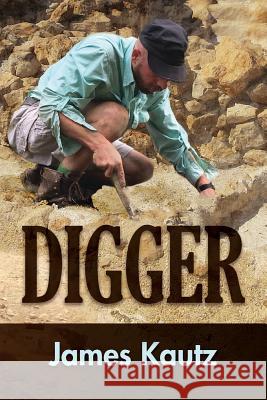 Digger James R. Kautz 9781517661267 Createspace