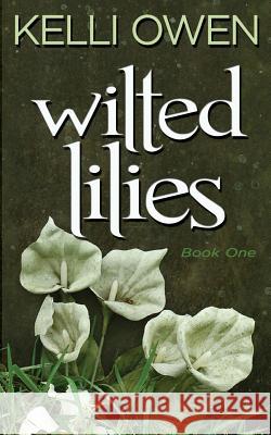 Wilted Lilies Kelli Owen 9781517662158 Createspace