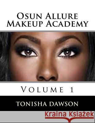 Osun Allure Makeup Academy Tonisha L. Dawson 9781517662677 Createspace Independent Publishing Platform