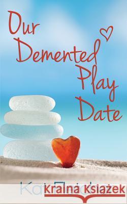 Our Demented Play Date Fletcher, Kat 9781517663612 Createspace