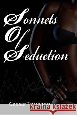 Sonnets of Seduction Torreano Harriso Caesar Torreano Chay Sanders 9781517667184 Createspace Independent Publishing Platform