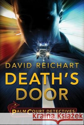 Death's Door: A Palm Court Detectives Thriller MR David R. Reichart 9781517667368