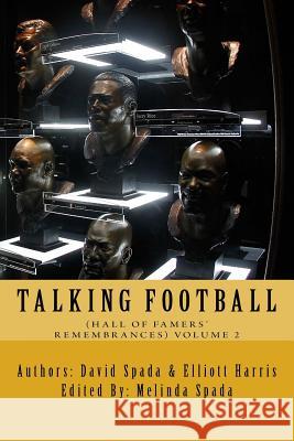 Talking Football (Hall Of Famers' Remembrances ) Volume 2 Spada, David 9781517667603