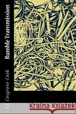 Rumble Transmission J. E. Cosgrove-Cook 9781517668389 Createspace Independent Publishing Platform