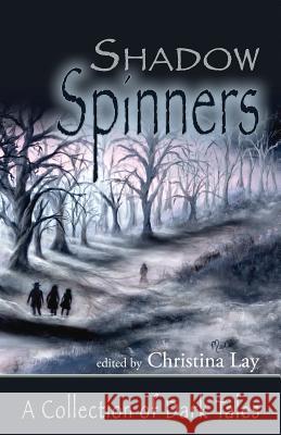 ShadowSpinners: A Collection of Dark Tales Alber, Lisa 9781517669829 Createspace