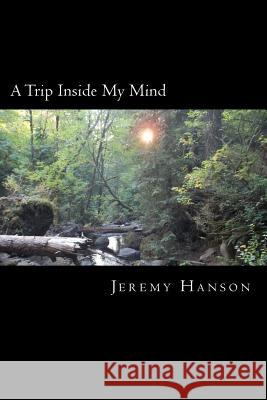 A Trip Inside My Mind Jeremy Hanson 9781517672614