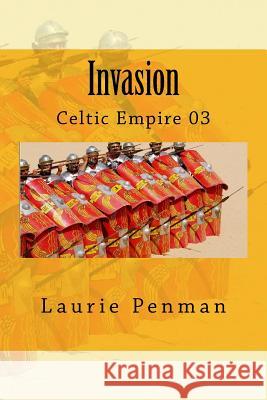 Invasion: Celtic Empire 03 Laurie Penman 9781517673741