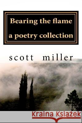 bearing the flame Scott M Miller 9781517674380
