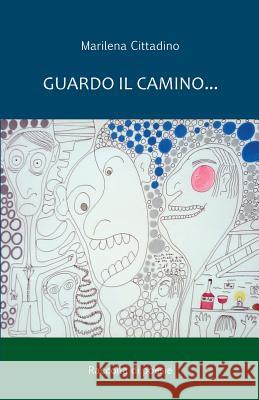 Guardo il camino...: Poesie Cittadino, Marilena 9781517676124