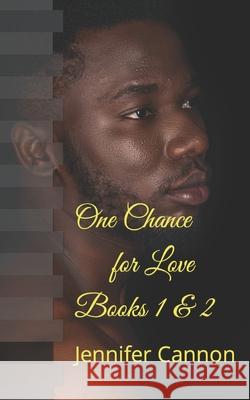 One Chance for Love Books 1 & 2: Book I & II Jennifer Cannon 9781517676131