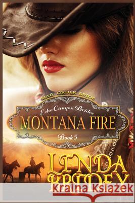 Mail Order Bride - Montana Fire: Clean Historical Cowboy Romance Novel Linda Bridey 9781517676322 Createspace