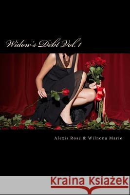 Widow's Debt: Volume 1 Alexis Rose Wilnona Marie 9781517677381