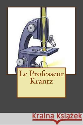 Le Professeur Krantz M. Maurice Renard Mrs B. Ballin 9781517680121 Createspace